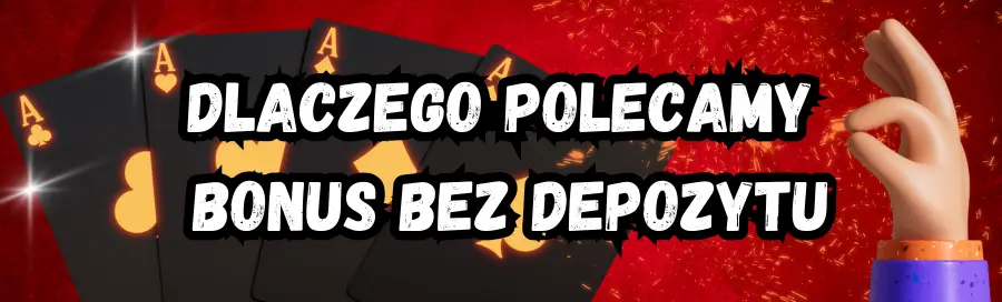 Dlaczego polecamy bonus bez depozytu