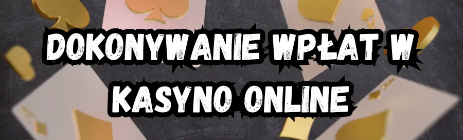 Dokonywanie wpłat w kasyno online