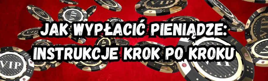 Jak wypłacić pieniądze instrukcje krok po kroku