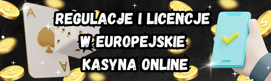 Regulacje i licencje w europejskie kasyna online