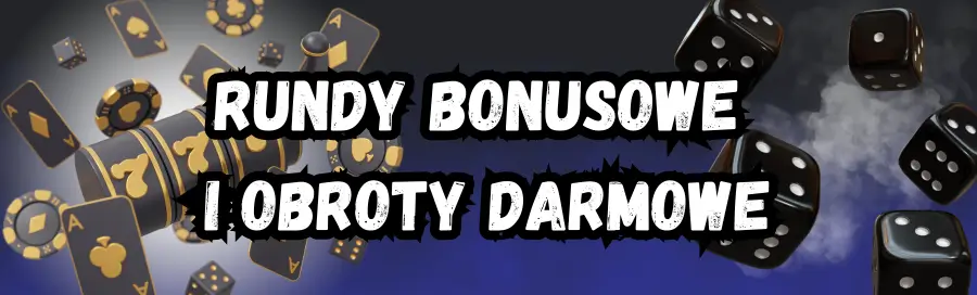 Rundy bonusowe i obroty darmowe