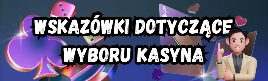 Wskazówki dotyczące wyboru kasyna
